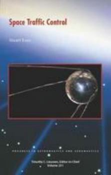 Space Traffic Control (Progress in Astronautics and Aeronautics Series)