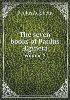 Paperback The seven books of Paulus ?gineta Volume 3 Book