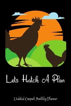 Paperback Lets Hatch A Plan Undated Compact Monthly Planner: Cute Planner Gifts - Small Sweet Scheduler, Organizer With A Section For Note Taking- 6" x 9" Sheet Book