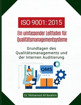 ISO 9001 - Ein umfassender Leitfaden fuer Qualitaetsmanagementsysteme: Grundlagen des Qualitaetsmanagements und der Internen Audits