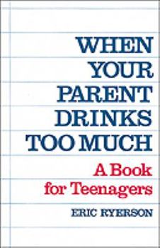 Hardcover When Your Parent Drinks Too Much: A Book for Teenagers Book