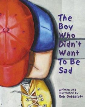 Hardcover The Boy Who Didn't Want to Be Sad Book