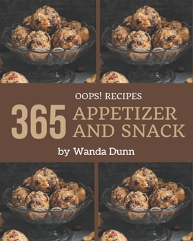 Paperback Oops! 365 Appetizer and Snack Recipes: The Best Appetizer and Snack Cookbook that Delights Your Taste Buds Book