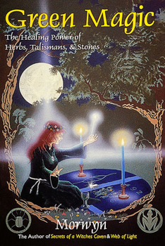 Paperback Green Magic: The Healing Power of Herbs, Talismans, & Stones Book