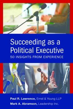 Paperback Succeeding as a Political Executive: Fifty Insights from Experience Book