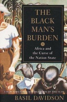 Paperback The Black Man's Burden: Africa and the Curse of the Nation-State Book