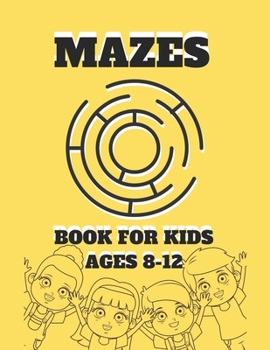 Paperback Mazes Book For Kids Ages 8-12: Mazes puzzles with solutions, Mazes puzzles for Kids , Perfect For Kids, Puzzles Games Book