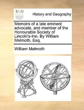 Paperback Memoirs of a Late Eminent Advocate, and Member of the Honourable Society of Lincoln's-Inn. by William Melmoth, Esq. Book