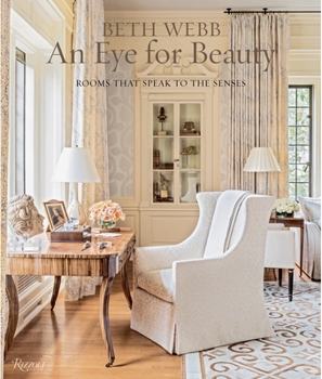 Hardcover Beth Webb: An Eye for Beauty: Rooms That Speak to the Senses Book