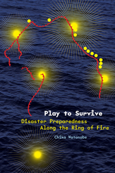 Paperback Play to Survive: Disaster Preparedness Along the Ring of Fire Book