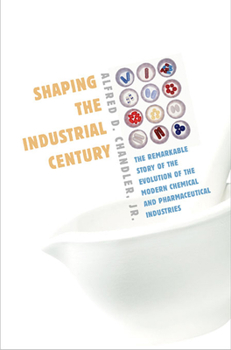 Paperback Shaping the Industrial Century: The Remarkable Story of the Evolution of the Modern Chemical and Pharmaceutical Industries Book