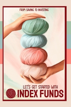 Paperback Let's Get Started with Index Funds: From Saving to Investing Book