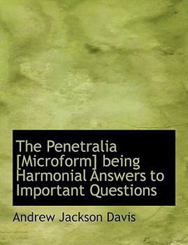 Paperback The Penetralia [Microform] Being Harmonial Answers to Important Questions Book