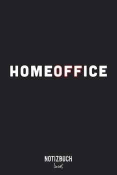 Notizbuch Liniert: HomeOFFice - lustiges Wort Design für die Arbeit zuhause OFF • Notizheft liniert | 120 Seiten (DIN A5 / 15x22cm) Soft Cover | ... | Übungsheft, Vokabelhef (German Edition)
