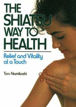 Paperback Shiatsu Way to Health: Relief and Vitality at a Touch Book