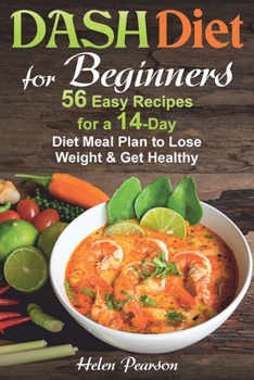 Paperback DASH Diet for Beginners: 56 Easy Recipes for a 14-Day Diet Meal Plan to Lose Weight and Get Healthy Book