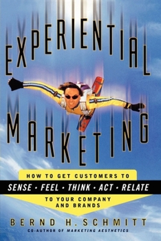 Paperback Experiential Marketing: How to Get Customers to Sense, Feel, Think, Act, R Book
