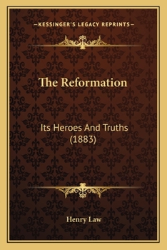 Paperback The Reformation: Its Heroes And Truths (1883) Book