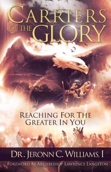 Paperback Carriers of the Glory: Reaching for the Greater in You Book