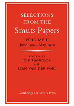 Selections from the Smuts Papers: Volume 2, June 1902-May 1910 - Book #2 of the Selections from the Smuts Papers