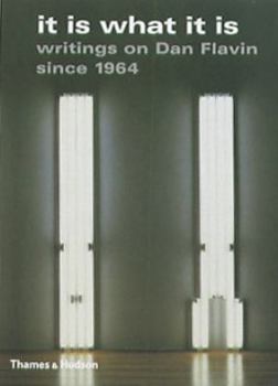 Paperback It Is What It Is - Writings on Dan Flavin Since 1964 /anglais Book