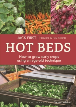Paperback Hot Beds: How to Grow Early Crops Using an Age-Old Technique: How to Grow Early Crops Using an Age-Old Technique: Second Edition Book