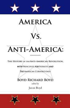 Paperback America Vs. Anti-America: The History of the Anti-American Revolution with Principles for Patriots Book