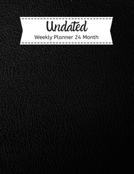 Undated Weekly Planner 24 Month: Academic Monthly & Weekly Planner with To Do List, Size 8.5 x 11 " 108 Page