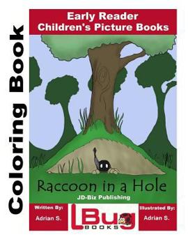 Paperback Raccoon in a Hole Coloring Book - Early Reader - Children's Picture Books Book