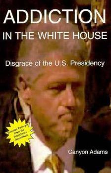 Paperback Addiction in the Whitehouse: Disgrace of the Us Presidency Book