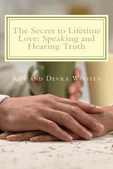 The Secret to Lifetime Love: Speaking and Hearing Truth