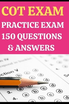 Certified Ophthalmic Technician (COT) Practice Exam 150 Questions & Answers Explanation: Certified Ophthalmic Technician (COT) Prep Test Multiple Choice Questions with Answer Detailed Explanation