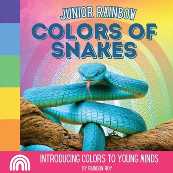 Paperback Junior Rainbow, Colors of Snakes: Introducing Colors to Young Minds Book