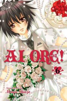 Ai Ore! Love Me! Vol. 6 - Book #6 of the Ai Ore! Love Me!