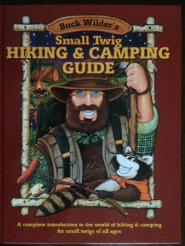 Hardcover Small Twig Hiking & Camping Guide: A Complete Introduction to the World of Hiking & Camping for Small Twigs of All Ages Book