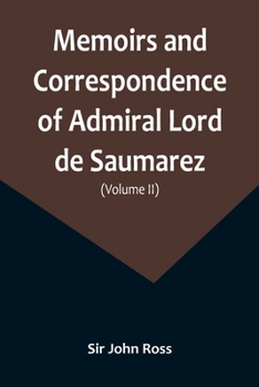 Paperback Memoirs and Correspondence of Admiral Lord de Saumarez (Volume II) Book