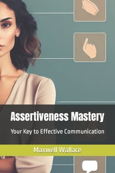 Paperback Assertiveness Mastery: Your Key to Effective Communication Book