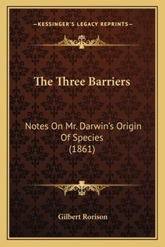 Paperback The Three Barriers: Notes On Mr. Darwin's Origin Of Species (1861) Book