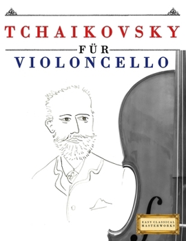 Paperback Tchaikovsky für Violoncello: 10 Leichte Stücke für Violoncello Anfänger Buch [German] Book
