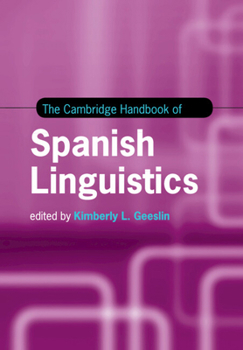 The Cambridge Handbook of Spanish Linguistics - Book  of the Cambridge Handbooks in Language and Linguistics