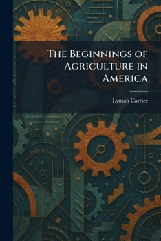 Paperback The Beginnings of Agriculture in America Book