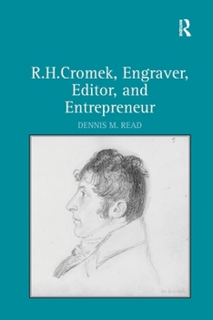 R. H. Cromek, Engraver, Editor, and Entrepreneur