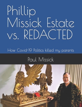 Paperback Phillip Missick Estate vs. REDACTED: How Covid-19 Politics killed my parents Book