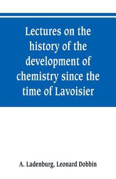 Paperback Lectures on the history of the development of chemistry since the time of Lavoisier Book
