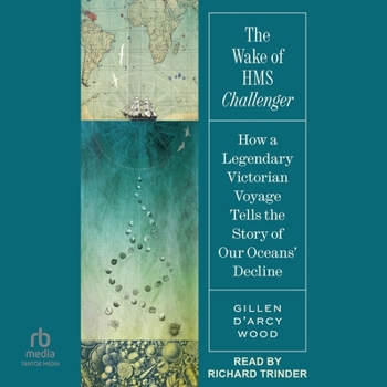 MP3 CD The Wake of HMS Challenger: How a Legendary Victorian Voyage Tells the Story of Our Oceans' Decline Book