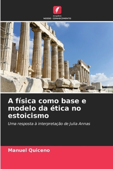 Paperback A física como base e modelo da ética no estoicismo [Portuguese] Book