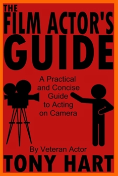 Paperback The Film Actor's Guide: A Practical And Concise Guide To Acting On Camera Book