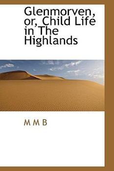 Paperback Glenmorven, Or, Child Life in the Highlands Book