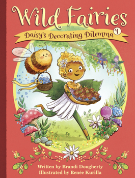 Daisy's Decorating Dilemma - Book #1 of the Wild Fairies