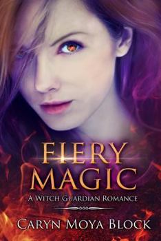Fiery Magic - Book #3 of the Witch Guardians